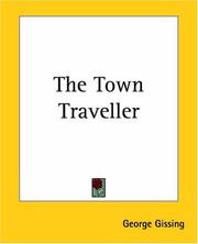 Cover of: The Town Traveller by George Gissing, George Gissing