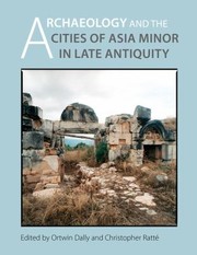 Cover of: Archaeology And The Cities Of Asia Minor In Late Antiquity