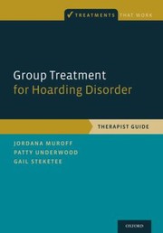Cover of: Group Treatment For Hoarding Disorder Therapist Guide