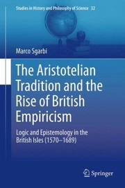 Cover of: The Aristotelian Tradition And The Rise Of British Empiricism Logic And Epistemology In The British Isles 15701689