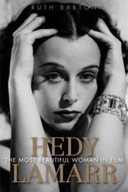Hedy Lamarr The Most Beautiful Woman In Film by Ruth Barton