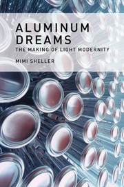Cover of: Aluminum Dreams The Making Of Light Modernity by 
