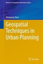 Geospatial Techniques In Urban Planning by Zhenjiang Shen