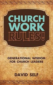 Cover of: Church Work Rules Generational Wisdom For Church Leaders
