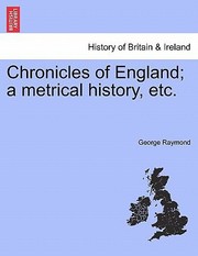 Cover of: Chronicles of England A Metrical History Etc