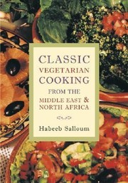 Cover of: Classic Vegetarian Cooking from the Middle East and North Africa