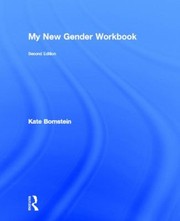 My New Gender Workbook A Stepbystep Guide To Achieving World Peace Through Gender Anarchy And Sex Positivity by Kate Bornstein