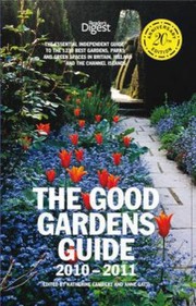 Cover of: The Good Gardens Guide 20102011 The Essential Independent Guide To The 1200 Best Gardens Parks And Green Spaces In Britain Ireland And The Channel Islands