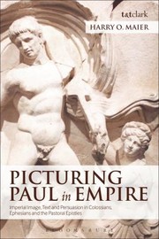 Cover of: Picturing Paul In Empire Imperial Image Text And Persuasion In Colossians Ephesians And The Pastoral Epistles