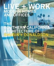 Cover of: Live Work Modern Homes And Offices The Southern California Architecture Of Shubin Donaldson