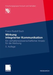 Cover of: Wirkung Integrierter Kommunikation Ein Verhaltenswissenschaftlicher Ansatz Fr Die Werbung