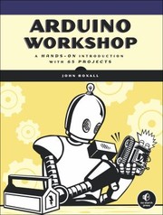 Cover of: Arduino Workshop A Handson Introduction With 65 Projects by 