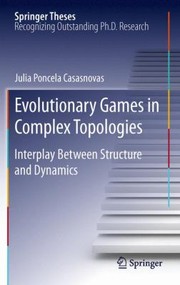 Cover of: Evolutionary Games In Complex Topologies Interplay Between Structure And Dynamics