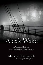Cover of: Alexs Wake A Voyage Of Betrayal And A Journey Of Remembrance by 