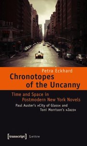 Cover of: Chronotopes Of The Uncanny Time And Space In Postmodern New York Novels Paul Austers City Of Glassand Toni Morrisons Jazz