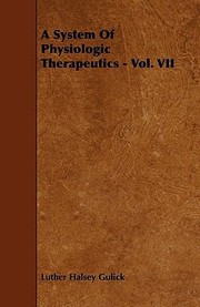 A System of Physiologic Therapeutics  Vol VII by Luther Gulick