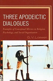 Cover of: Three Apodeictic Dialogues Examples Of Conceptual Mirrors In Religion Psychology And Social Organization