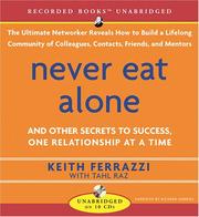 Cover of: Never Eat Alone by Keith Ferrazzi, Tahl Raz