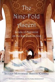 Cover of: The Ninefold Ascent Levels Of Migration On The Sufi Path To God by 