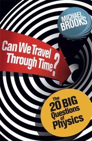 Cover of: Can We Travel Through Time The 20 Big Questions In Physics