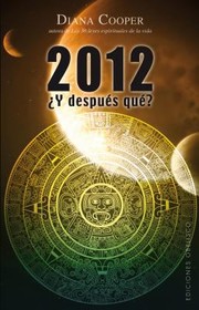 2012 Y Despus Qu Palabras De Sabiduria Para Aprobechar Sic Todas Las Oportunidades Del Futuro by Diana Cooper