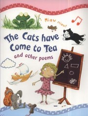 Cover of: The Cats Have Come To Tea And Other Poems by 