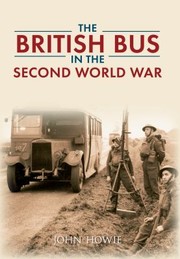Cover of: The British Bus In The Second World War by 