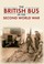 Cover of: The British Bus In The Second World War