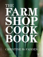 Cover of: The Farm Shop Cookbook by Christine McFadden