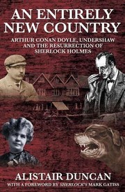 Cover of: An Entirely New Country  Arthur Conan Doyle Undershaw and the Resurrection of Sherlock Holmes