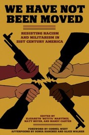 Cover of: We Have Not Been Moved Resisting Racism And Militarism In 21st Century America by 