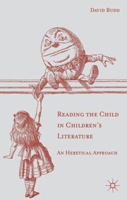 Cover of: Reading The Child In Childrens Literature An Heretical Approach