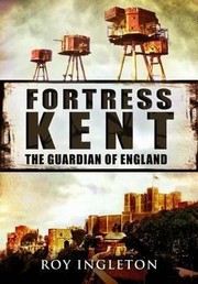 Cover of: Fortress Kent The Guardian Of England by 