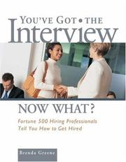 Cover of: You've Got the Interview Now What?: Fortune 500 Hiring Professionals Tell You How to Get Hired