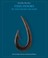 Cover of: Fish Hooks Of The Pacific Islands A Pictorial Guide To The Fish Hooks From The Peoples Of The Pacific Islands