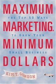 Cover of: Maximum marketing, minimum dollars by Kim T. Gordon