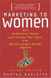 Cover of: Marketing to women: how to increase your share of the world's largest market