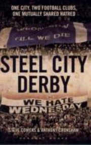 Cover of: Steel City Derby One City Two Football Clubs One Mutually Shared Hatred by Anthony Cronshaw