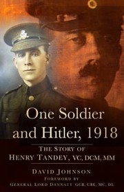 Cover of: One Soldier And Hitler 1918 The Story Of Henry Tandey Vc Dcm Mm