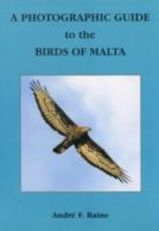 Cover of: A Photographic Guide To The Birds Of Malta by Andre Raine