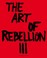 Cover of: The Art Of Rebellion Iii The Book About Street Art