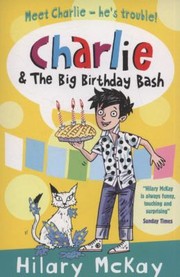 Charlie And The Big Birthday Bash by Hilary McKay