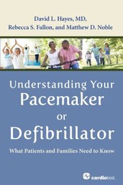 Cover of: Understanding Your Pacemaker Or Defibrillator What Patients And Families Need To Know