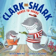 Cover of: Clark The Shark Dares To Share