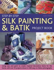 Cover of: StepByStep Silk Painting  Batik Project Book