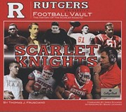 Cover of: Rutgers University Football Vault The History Of The Scarlet Knights