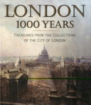 Cover of: London 1000 Years Treasures From The Collections Of The City Of London