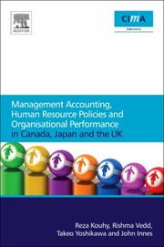 Management Accounting Human Resource Policies And Organisational Performance In Canada Japan And The Uk by Rishma Vedd