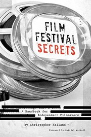 Cover of: Film Festival Secrets A Handbook For Independent Filmmakers by 
