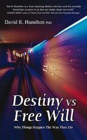 Cover of: Destiny Vs Free Will Why Things Happen The Way They Do
